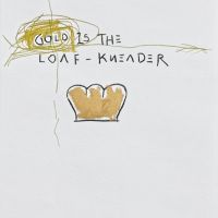 gold is the loaf kneader.10.18